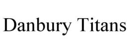 DANBURY TITANS trademark