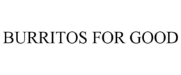BURRITOS FOR GOOD trademark
