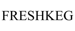 FRESHKEG trademark