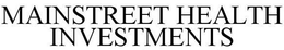 MAINSTREET HEALTH INVESTMENTS trademark