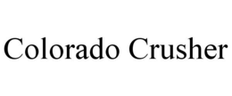COLORADO CRUSHER trademark