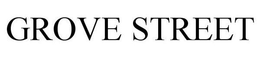 GROVE STREET trademark
