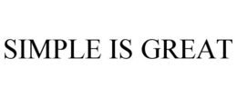 SIMPLE IS GREAT trademark