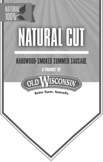 NATURAL CUT HARDWOOD-SMOKED SUMMER SAUSAGE A PRODUCT BY OLD WISCONSIN BETTER FLAVOR, NATURALLY NATURAL 100% trademark