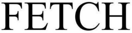 FETCH trademark