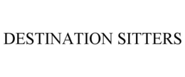 DESTINATION SITTERS trademark
