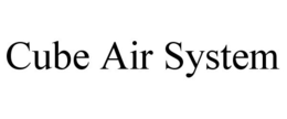 CUBE AIR SYSTEM trademark