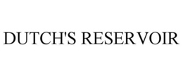 DUTCH'S RESERVOIR trademark