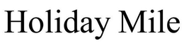 HOLIDAY MILE trademark