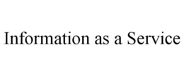 INFORMATION AS A SERVICE trademark