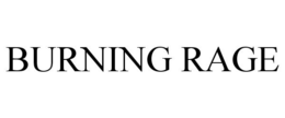 BURNING RAGE trademark