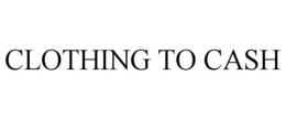 CLOTHING TO CASH trademark