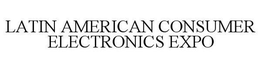 LATIN AMERICAN CONSUMER ELECTRONICS EXPO trademark