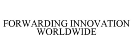 FORWARDING INNOVATION WORLDWIDE trademark