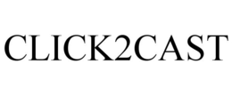 CLICK2CAST trademark