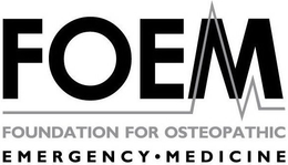 FOEM FOUNDATION FOR OSTEOPATHIC EMERGENCY MEDICINE trademark