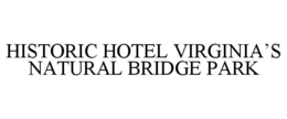 HISTORIC HOTEL VIRGINIA'S NATURAL BRIDGE PARK trademark