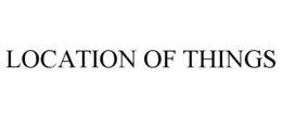 LOCATION OF THINGS trademark