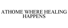 ATHOME WHERE HEALING HAPPENS trademark