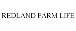 REDLAND FARM LIFE trademark