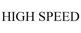 HIGH SPEED trademark