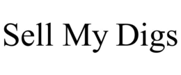 SELL MY DIGS trademark