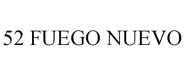 52 FUEGO NUEVO trademark