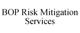 BOP RISK MITIGATION SERVICES trademark
