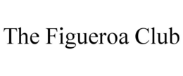 THE FIGUEROA CLUB trademark