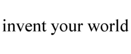 INVENT YOUR WORLD trademark