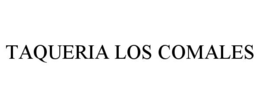 TAQUERIA LOS COMALES trademark
