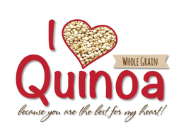 I QUINOA BECAUSE YOU ARE THE BEST FOR MY HEART! WHOLE GRAIN trademark