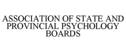 ASSOCIATION OF STATE AND PROVINCIAL PSYCHOLOGY BOARDS trademark