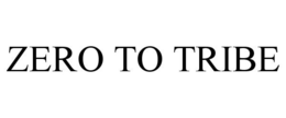 ZERO TO TRIBE trademark