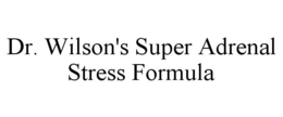 DR. WILSON'S SUPER ADRENAL STRESS FORMULA trademark