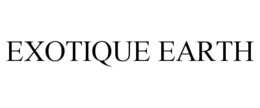 EXOTIQUE EARTH trademark
