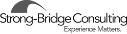 STRONG-BRIDGE CONSULTING EXPERIENCE MATTERS. trademark