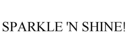 SPARKLE 'N SHINE! trademark