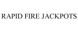 RAPID FIRE JACKPOTS trademark