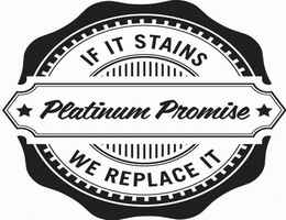 PLATINUM PROMISE IF IT STAINS WE REPLACE IT trademark