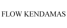 FLOW KENDAMAS trademark