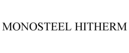 MONOSTEEL HITHERM trademark