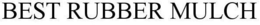BEST RUBBER MULCH trademark