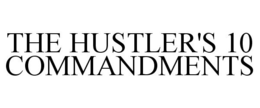 THE HUSTLER'S 10 COMMANDMENTS trademark