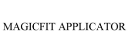 MAGICFIT APPLICATOR trademark