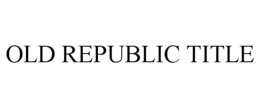 OLD REPUBLIC TITLE trademark