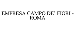 EMPRESA CAMPO DE' FIORI - ROMA trademark