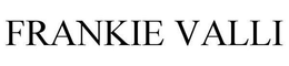 FRANKIE VALLI trademark