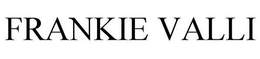 FRANKIE VALLI trademark
