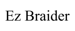 EZ BRAIDER trademark